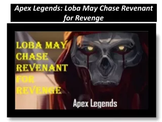 Apex Legends: Loba May Chase Revenant for Revenge