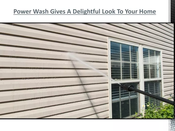 power wash gives a delightful look to your home