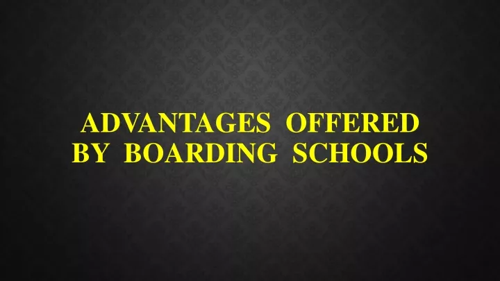 advantages offered by boarding schools