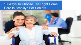 10 Ways To Choose The Right Home Care In Brooklyn For Seniors