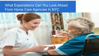 What Expectations Can You Look Ahead From Home Care Agencies In NYC