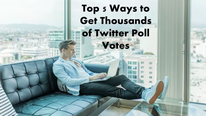 top 5 ways to get thousands of twitter poll votes