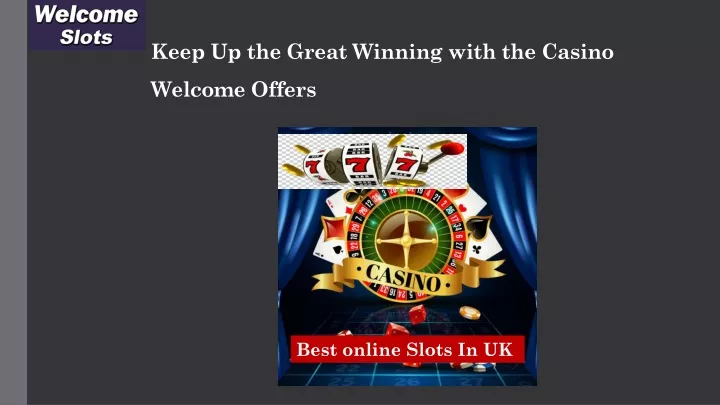 keep up the great winning with the casino welcome offers