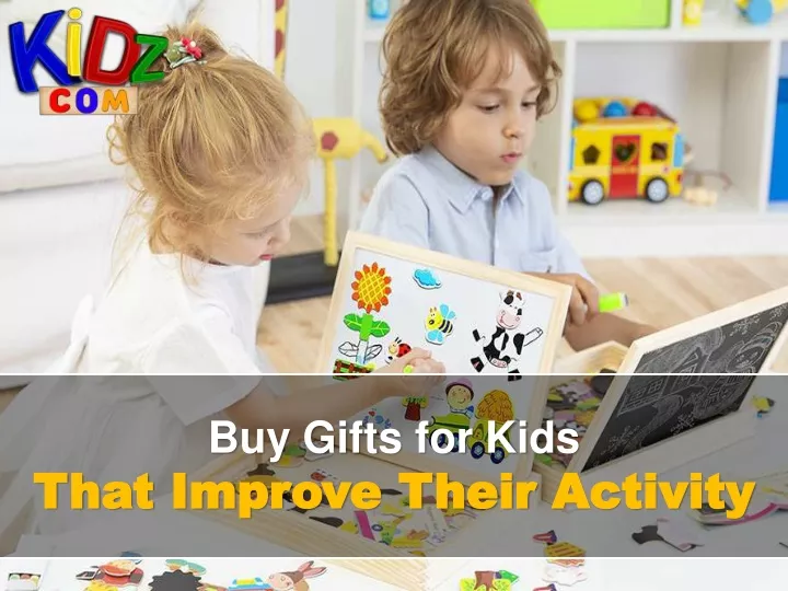 buy gifts for kids that improve their improve