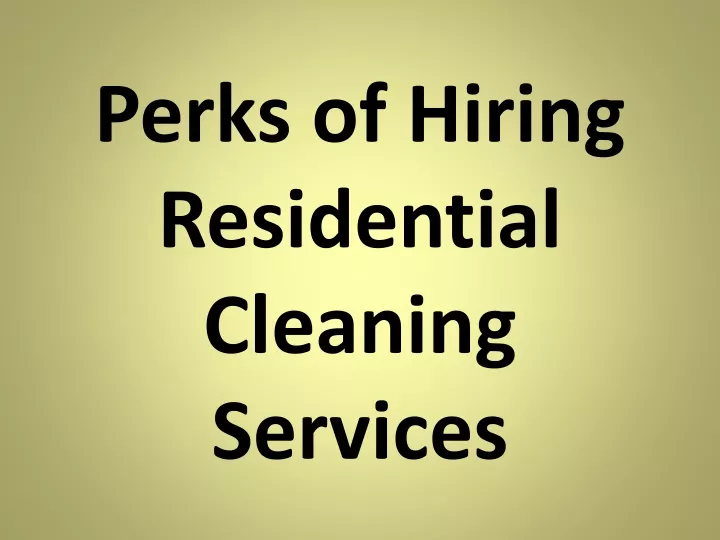perks of hiring residential cleaning services