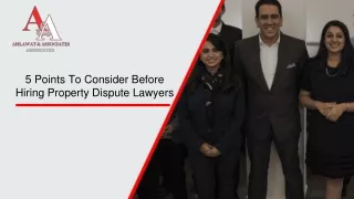 5 points to consider before hiring property dispute lawyers