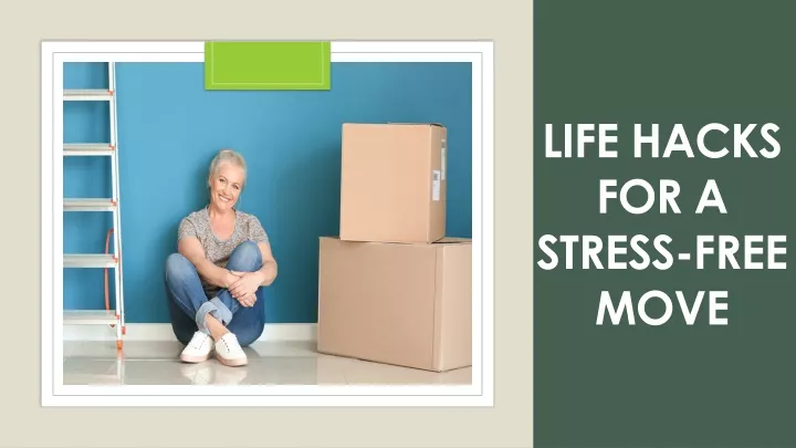 PPT - Simple hacks for a stress-free house move PowerPoint Presentation ...