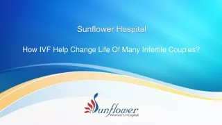 How IVF Help Change Life Of Many Infertile Couples?