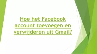 Hoe het Facebook-account toevoegen en verwijderen uit Gmail?