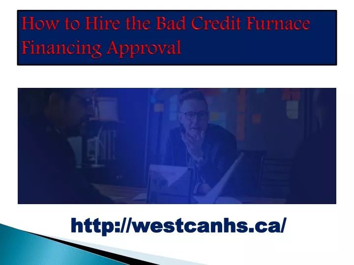 how to hire the bad credit furnace financing approval
