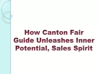 How Canton Fair Guide Unleashes Inner Potential, Sales Spirit