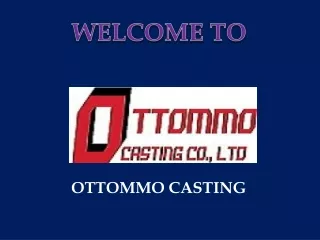 Metal Foundry | China Casting Solutions | OTTOMMO Casting