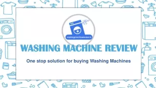 Washing Machine Review- One stop solution for buying Washing machine