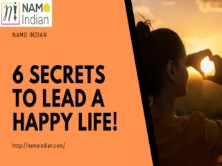 6 SECRETS TO LEAD A HAPPY LIFE!