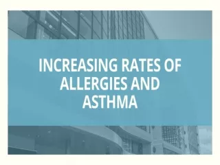 INCREASING RATES OF ALLERGIES AND ASTHMA