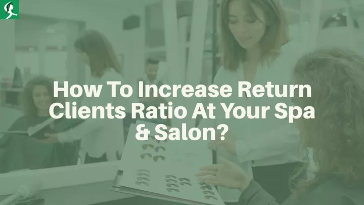 how to increase return clients ratio at your