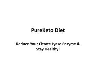 PureKeto Diet - It Makes Stop The Creation Of Fat In Few Days!