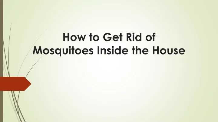 how to get rid of mosquitoes inside the house
