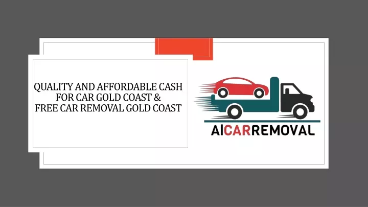 quality and affordable cash for car gold coast free car removal gold coast