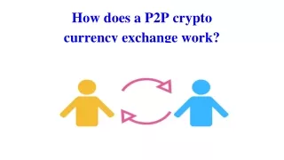 Published on Feb 3, 2020    P2P Cryptocurrency exchanges are the trading platforms where users can buy and sell cryptoc