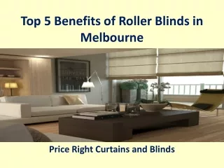 Top 5 Benefits of Roller Blinds in Melbourne - Price Right Curtains and Blinds