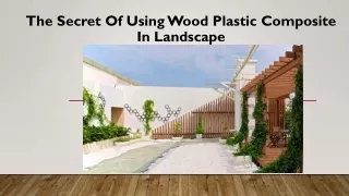 The Secret Of Using Wood Plastic Composite In Landscape