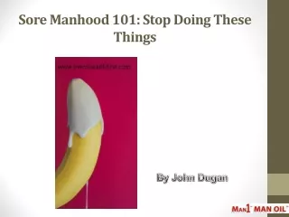 Sore Manhood 101: Stop Doing These Things