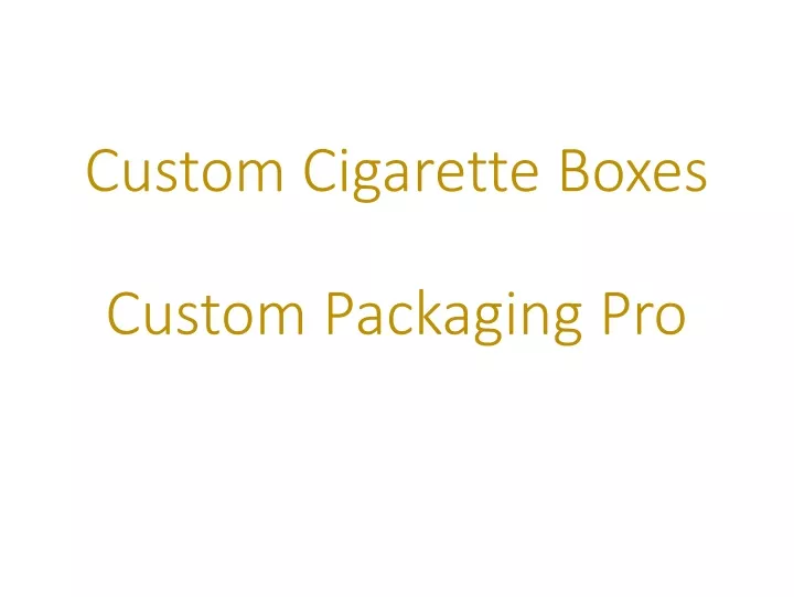 custom cigarette boxes custom packaging pro