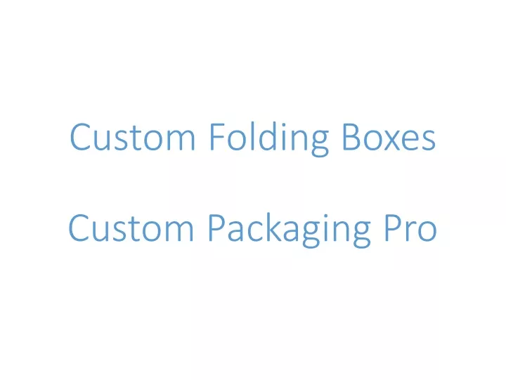 custom folding boxes custom packaging pro