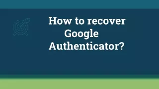 How to Recover Google Authenticator | Call Us   1(866)213-3111
