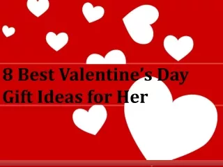 8 Best Valentine’s Day Gift Ideas for Her
