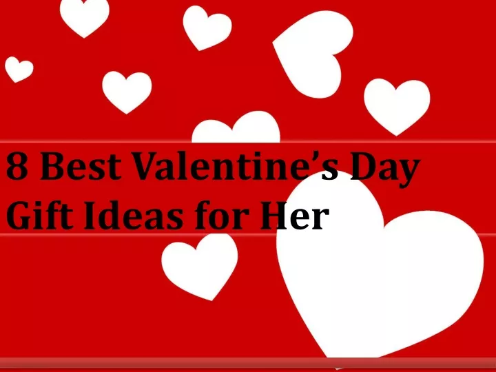 8 best valentine s day gift ideas for her