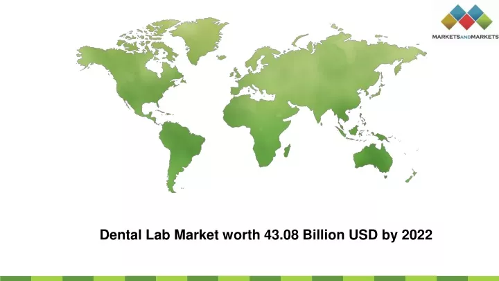 dental lab market worth 43 08 billion usd by 2022