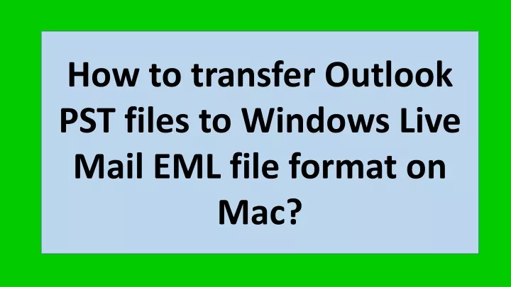 how to transfer outlook pst files to windows live