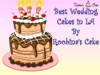 Best Wedding Cakes Los Angeles Has to Offer - Roobina’s