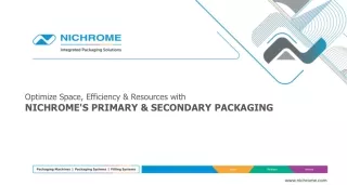 Optimize Space,Efficiency & Resources with NICHROME'S PRIMARY & SECONDARY PACKAGING