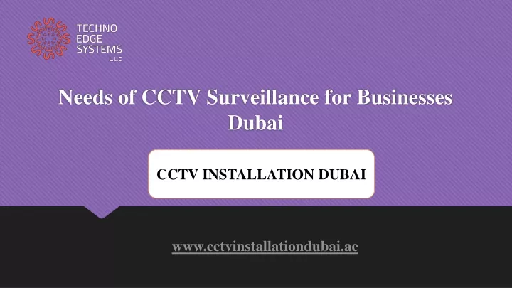 needs of cctv surveillance for businesses dubai