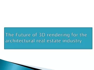 The Future of 3D rendering for the real estate industry
