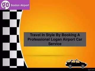 Travel In Style By Booking A Professional Logan Airport Car Service