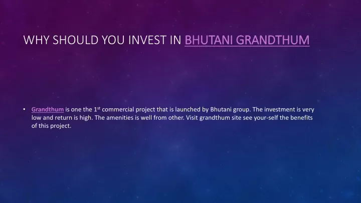 why should you invest in bhutani grandthum