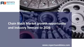 Chain Block Market Size, Market Trends and Future Forecasts to 2026