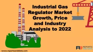 Industrial Gas Regulator Market Segmented Market Growth Till 2022