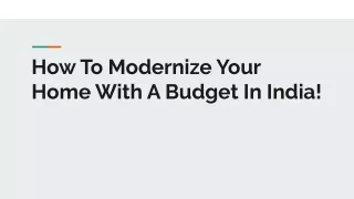 How To Modernize Your Home With A Budget In India!
