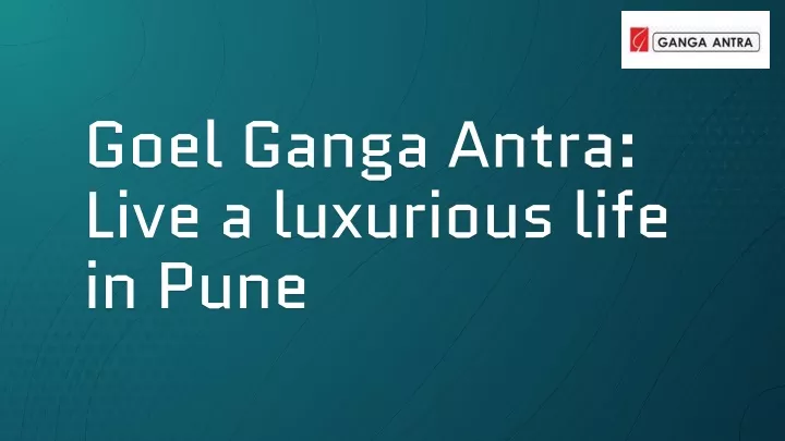 goel ganga antra live a luxurious life in pune