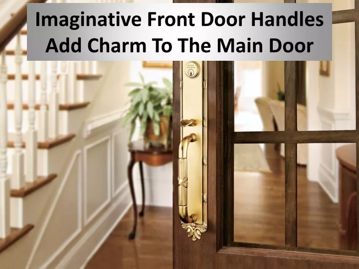 imaginative front door handles add charm to the main door