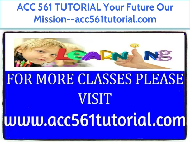 acc 561 tutorial your future our mission
