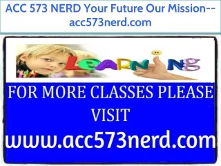 ACC 573 NERD Your Future Our Mission--acc573nerd.com