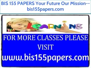 BIS 155 PAPERS Your Future Our Mission--bis155papers.com