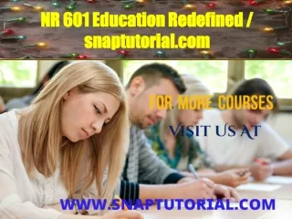 NR 601 Education Redefined--snaptutorial.com