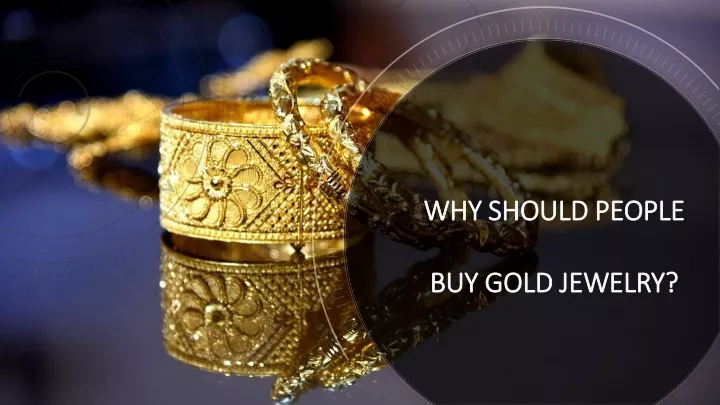 why should people buy gold jewelry